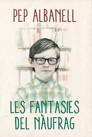 FANTASIES DEL NÀUFRAG, LES | 9788490265437 | ALBANELL, PEP