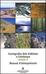 CARTOGRAFIA DELS HÀBITATS A CATALUNYA VERSIÓ 2. MANUAL D’INTERPRETACIÓ | 9788439391876