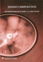 TEIXINT COMPLICITATS. METODOLOGIES DE SUPORT A LA PREVENCIÓ | 9788439393306