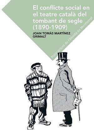 CONFLICTE SOCIAL EN EL TEATRE CATALÀ EN EL TOMBANT DEL SEGLE (1890-1909), EL | 9788498838558 | MARTÍNEZ GRIMALT, JOAN TOMÀS
