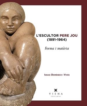 ESCULTOR PERE JOU (1891-1964), L' | 9788483309100 | DOMÈNECH I VIVES, IGNASI