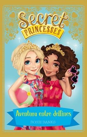 SECRET PRINCESSES 02 : AVENTURA ENTRE DELFINES | 9788424658953 | BANKS, ROSIE