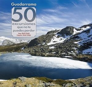 GUADARRAMA: 50 EXCURSIONES QUE NO TE PUEDES PERDER | 9788416012817 | VILADOT SANTALÓ, MARTA