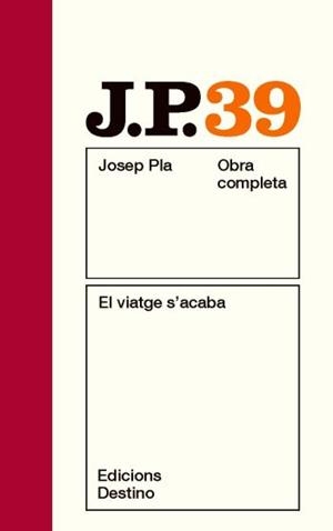 OBRA COMPLETA JOSEP PLA 39 : EL VIATGE S'ACABA | 9788497101790 | PLA, JOSEP