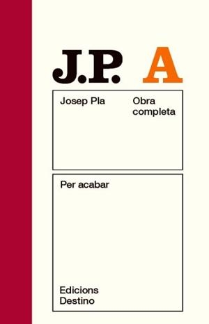 OBRA COMPLETA JOSEP PLA A : PER ACABAR | 9788497101875 | PLA, JOSEP