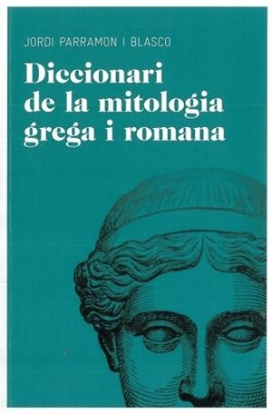 DICCIONARI DE MITOLOGIA GREGA I ROMANA | 9788492672851 | PARRAMON, JORDI