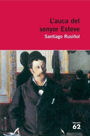 AUCA DEL SENYOR ESTEVE, L' (NOVEL·LA) | 9788492672332 | RUSIÑOL, SANTIAGO