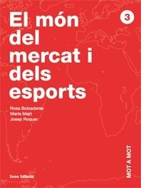MOT A MOT 3. EL MÓN DEL MERCAT I DELS ESPORTS | 9788497661621 | BOIXADERAS, ROSA