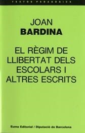 RÈGIM DE LLIBERTAT DELS ESCOLARS I ALTRES ESCRITS, EL | 9788476022603 | BARDINA, JOAN