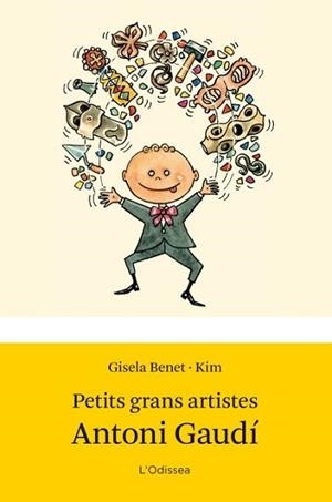 PETITS GRANS ARTISTES. ANTONI GAUDÍ | 9788499327662 | BENET, GISELA