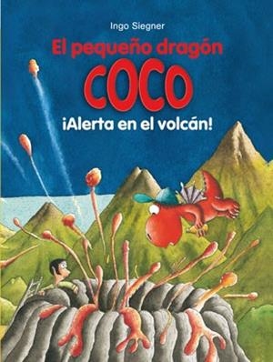 PEQUEÑO DRAGÓN COCO, EL : ¡ALERTA EN EL VOLCÁN! | 9788424659554 | SIEGNER, INGO