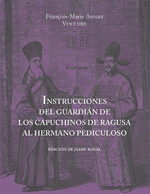 INSTRUCCIONES DEL GUARDIÁN DE LOS CAPUCHINOS DE RAGUSA AL HERMANO PEDICULOSO | 9788494611223 | VOLTAIRE