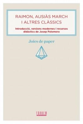 RAIMON, AUSIÀS MARCH I ALTRES CLÀSSICS | 9788481313956 | PALOMERO, JOSEP