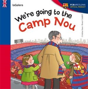 WE'RE GOING TO CAMP NOU | 9788424652968 | SANS, CRISTINA