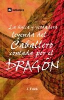 ÚNICA Y VERDADERA LEYENDA DEL CABALLERO CONTADA POR EL DRAGÓN, LA | 9788424625573 | FOLCK, JORDI