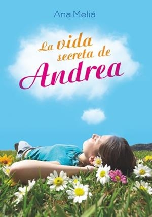 VIDA SECRETA DE ANDREA, LA | 9788424647711 | MELIÁ, ANA