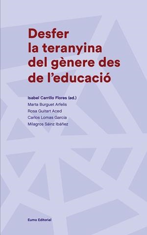 DESFER LA TERANYINA DEL GÈNERE DES DE L'EDUCACIÓ | 9788497665988 | CARRILLO, ISABEL / BURGUET, MARTA / GUITART, ROSA / LOMAS, CARLOS