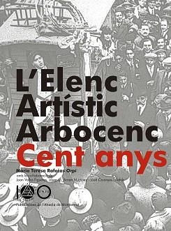ELENC ARTÍSTIC ARBORCENC CENT ANYS, L' | 9788498838893 | RAFECAS ORPÍ, MARIA TERESA