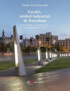ESCOFET, SÍMBOL INDUSTRIAL DE BARCELONA  | 9788415307730 | FARRÉ-ESCOFET, EMILIO