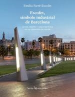 ESCOFET, SÍMBOLO INDUSTRIAL DE BARCELONA | 9788416918157 | FARRÉ-ESCOFET, EMILIO
