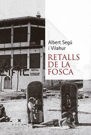 RETALLS DE LA FOSCA | 9788483309520 | SEGÚ I VILAHUR, ALBERT