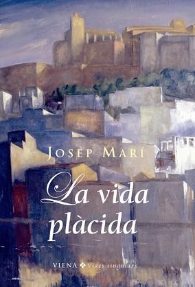 VIDA PLÀCIDA, LA | 9788483305959 | MARÍ MARÍ, JOSEP