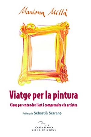 VIATGE PER LA PINTURA | 9788483305669 | MILLÀ, MARIONA