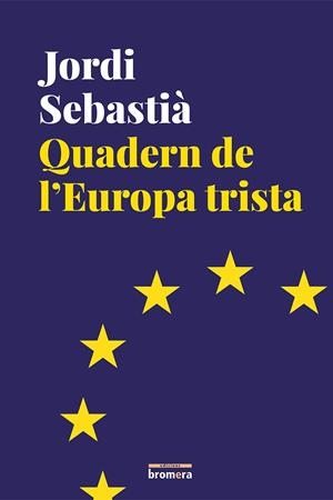 QUADERN DE L'EUROPA TRISTA | 9788490267769 | SEBASTIÀ TALAVERA, JORDI
