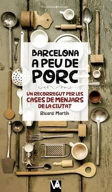 BARCELONA A PEU DE PORC | 9788490346280 | MARTÍN, RICARD