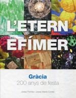 ETERN EFÍMER, L'. GRÀCIA, 200 ANYS DE FESTA | 9788491560128 | FORNÉS I GARCIA, JOSEP