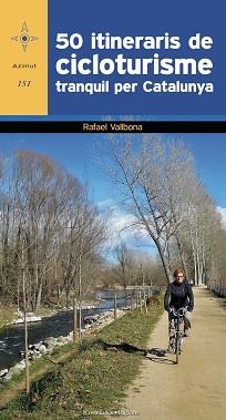 50 ITINERARIS DE CICLOTURISME TRANQUIL PER CATALUNYA | 9788490346532 | VALLBONA, RAFAEL