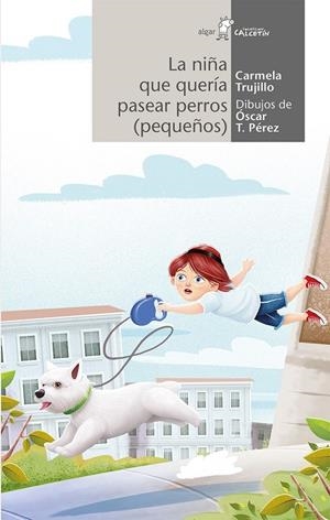 NIÑA QUE QUERÍA PASEAR PERROS (PEQUEÑOS), LA | 9788491420903 | TRUJILLO, CARMELA