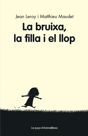 BRUIXA, LA FILLA I EL LLOP, LA | 9788416844456 | LEROY, JEAN