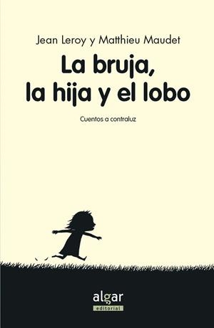 BRUJA, SU HIJA Y EL LOBO, LA | 9788491420934 | LEROY, JEAN