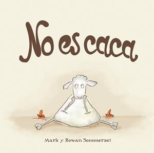 NO ES CACA | 9788424661588 | SOMMERSET, MARK / SOMMERSET, ROWAN