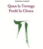 QUAN LA TORTUGA PERDÉ LA CLOSCA | 9788494751127 | BOSOM CASADEVALL, MARIÀ
