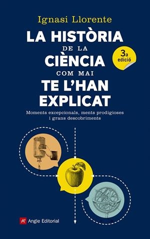 HISTÒRIA DE LA CIÈNCIA COM MAI TE L'HAN EXPLICAT, LA | 9788417214159 | LLORENTE BRIONES, IGNASI