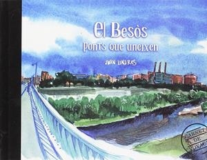 BESÒS, EL. PONTS QUE UNEIXEN | 9788491560555 | LINARES VARGAS, JUAN
