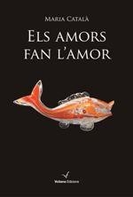 AMORS FAN L'AMOR, ELS | 9788494751141 | CATALÀ SERRA, MARIA