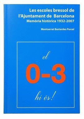 ESCOLES BRESSOL DE L'AJUNTAMENT DE BARCELONA, LES. MEMÒRIA HISTÒRICA 1932-2007 | 9788491560760 | BASTARDES PORCEL, MONTSERRAT