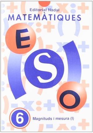 QUADERN MATEMÀTIQUES ESO 06 : MAGNITUDS I MESURA I | 9788478871346