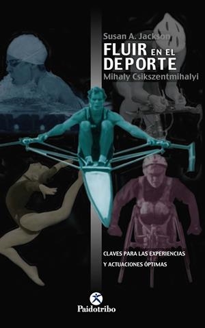 FLUIR EN EL DEPORTE. CLAVES PARA LAS EXPERIENCIAS Y ACTUACIONES ÓPTIMAS | 9788480195768 | JACKSON, SUSAN A. / CSIKSZENTMIHALYI, MIHALY