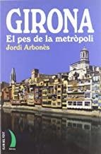 GIRONA EL PES DE LA METROPOLI | 9788489644847 | ARBONES, JORDI
