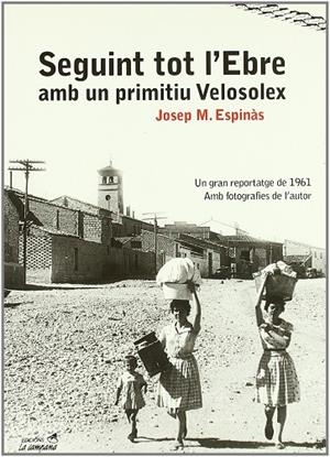 SEGUINT TOT L'EBRE | 9788495616418 | ESPINÀS, JOSEP M.