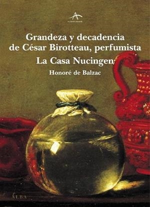 GRANDEZA Y DECADENCIA DE CESAR BIROTTEAU PERFUMISTA / LA CASA DE NUCINGEN | 9788484282754 | DE BALZAC, HONORÉ