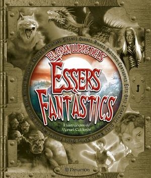 GRAN LLIBRE DELS ÉSSERS FANTÀSTICS, EL | 9788434228900 | ALEXANDRI, FERRAN  /  CALDERÓN, MANUEL