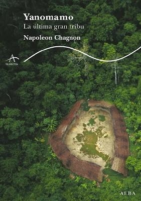 YANOMAMO. LA ULTIMA GRAN TRIBU | 9788484283010 | CHAGNON, NAPOLEON