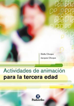 ACTIVIDADES DE ANIMACIÓN PARA LA TERCERA EDAD | 9788480197946 | CHOQUE, STELLA / CHOQUE, JACQUES