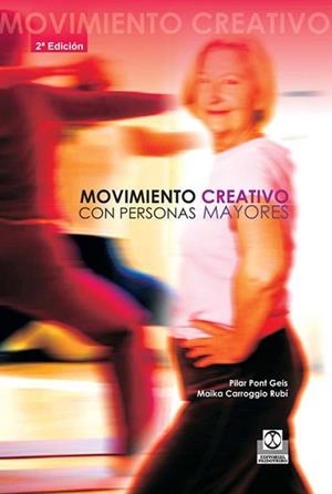 MOVIMIENTO CREATIVO CON PERSONAS MAYORES | 9788480195089 | CARROGGIO RUBÍ, Mª DEL CARMEN / PONT GEIS, PILAR