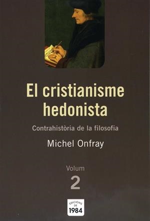 CRISTIANISME HEDONISTA, EL  VOLUM 02 | 9788492440092 | ONFRAY, MICHEL